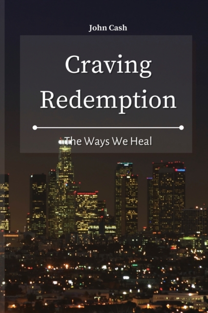 Craving Redemption : The Ways We Heal, Paperback / softback Book