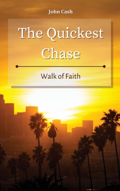 The Quickest Chase : Walk of Faith, Hardback Book