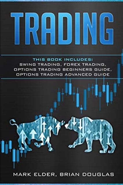 Trading : 4 Manuscript: Swing Trading, Forex Trading, Options Trading Beginners Guide, Options Trading Advanced Guide, Paperback / softback Book