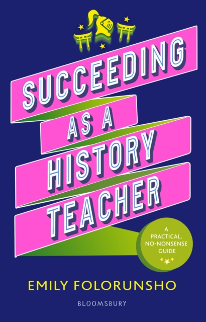 Succeeding as a History Teacher : The ultimate guide to teaching secondary history, Paperback / softback Book
