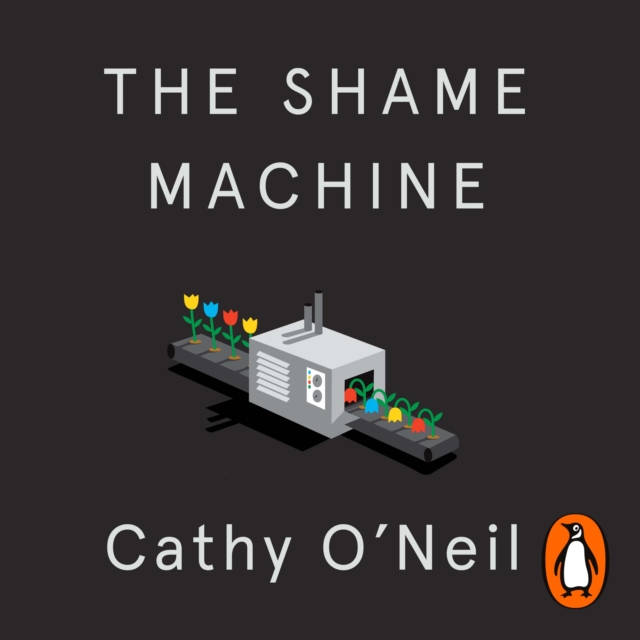 The Shame Machine : Who Profits in the New Age of Humiliation, eAudiobook MP3 eaudioBook