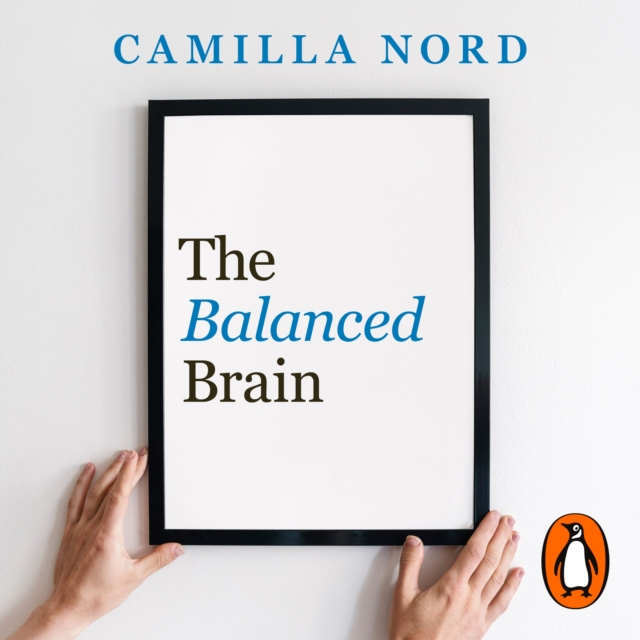 The Balanced Brain : The Science of Mental Health, eAudiobook MP3 eaudioBook