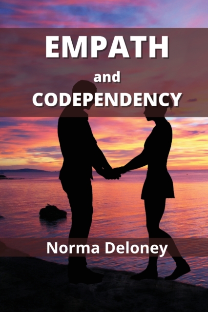 Empath and Codependency : How to Break the Codependency Cycle, Paperback / softback Book