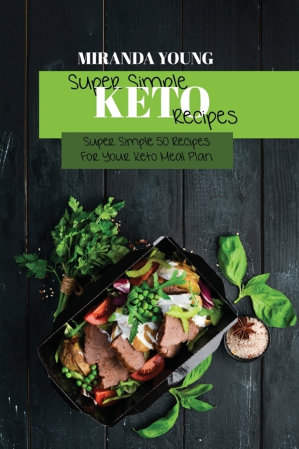Super Simple Keto Diet Recipes : Super Simple 50 Recipes For Your Keto Meal Plan, Paperback / softback Book