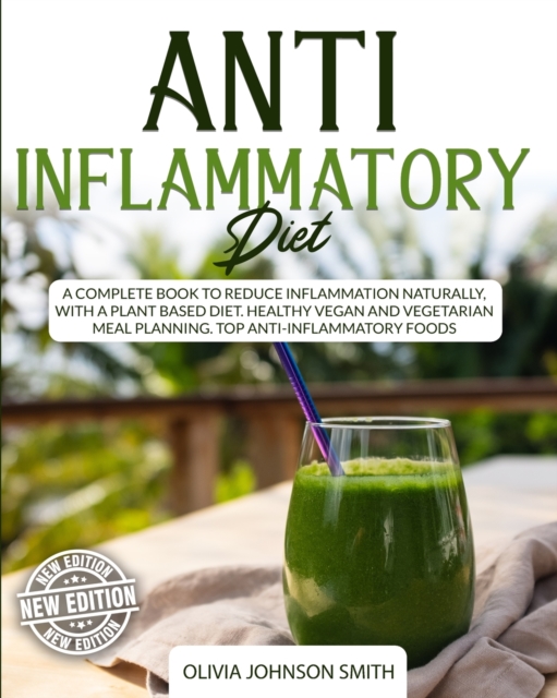 Anti Inflammatory Diet - This Cookbook Includes Many Healthy Detox Recipes (Paperback Version - English Edition) : A Complete Book to Reduce Inflammation Naturally with a Plant Based Diet - Top Anti I, Paperback / softback Book