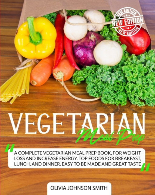 Vegetarian Meal Prep - This Cookbook Includes Many Healthy Detox Recipes (Paperback Version - English Edition) : A Complete Vegetarian Meal Prep Book for Weight Loss and Increase Energy - Top Foods fo, Paperback / softback Book