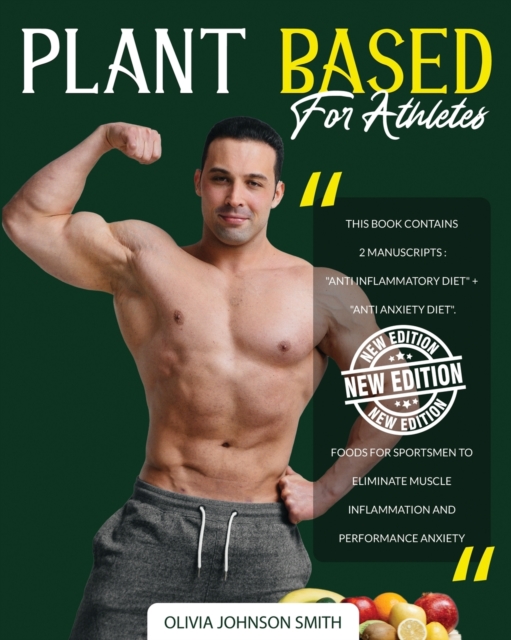 Plant Based for Athletes - [ 2 Books in 1 ] - This Cookbook Includes Many Healthy Detox Recipes (Paperback Version - English Edition) : This Book Contains 2 Manuscripts ! the Best Foods for Sportsmen, Paperback / softback Book
