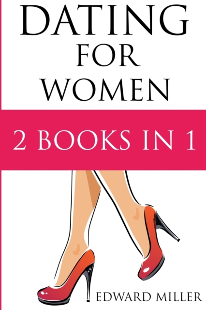 Dating For Women : 2 Books in 1: Texting + How to flirt with men, Paperback / softback Book