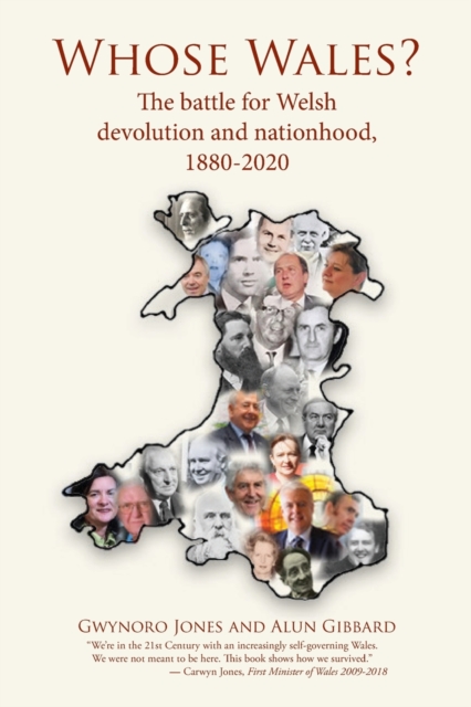 Whose Wales? : The battle for Welsh devolution and nationhood, 1880-2020, Paperback / softback Book