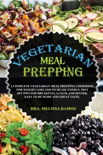 VEGETARIAN MEAL PREPPING - (English Language Edition) : How To Lose Weight On a Plant-Based, Vegetarian Diet - You Will Find 1 Manuscript As Bonus Inside This Book!, Paperback / softback Book