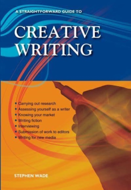 A Straightforward Guide To Creative Writing : Revised Edition 2023, Paperback / softback Book