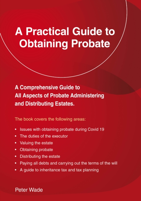 A Practical Guide To Obtaining Probate : Revised Edition 2022, EPUB eBook