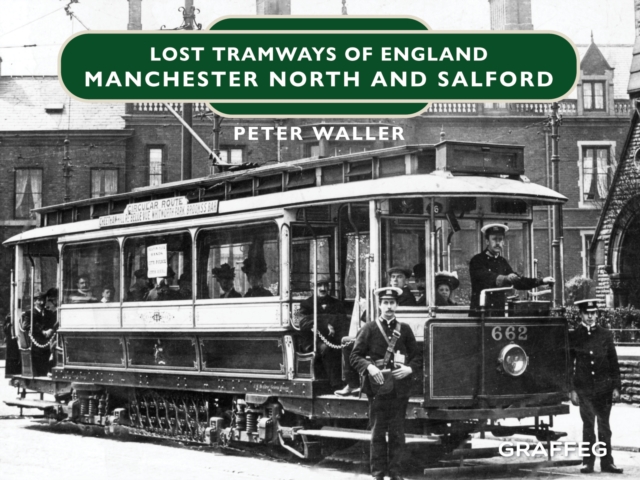 Lost Tramways of England : Manchester North and Salford, EPUB eBook