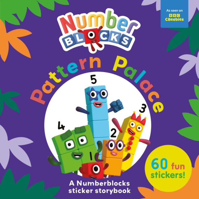 Pattern Palace: A Numberblocks Sticker Storybook, Paperback / softback Book