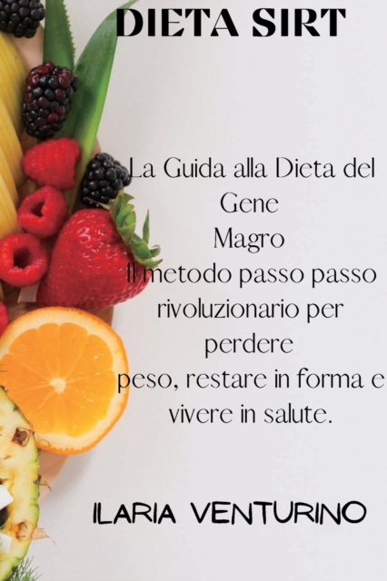 Dieta Sirt : The Gene Diet Guide Skinny The revolutionary step-by-step method to lose weight, stay fit and live healthy. (italian edition) (keto diet)., Paperback / softback Book