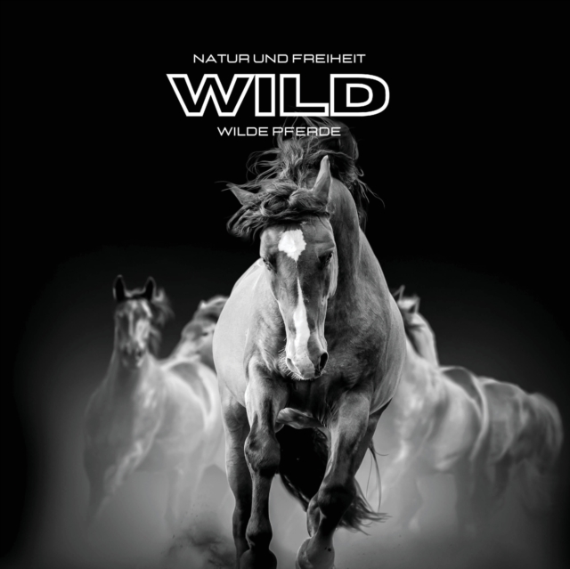 Natur und Freiheit WILD Wilde Pferde : Farbiges Fotoalbum. Geschenkidee fur Tier- und Naturliebhaber. Fotobuch zum Thema Pferd., Paperback / softback Book