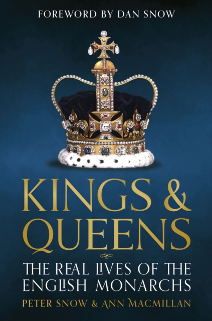 Kings & Queens : The Real Lives of the English Monarchs, Hardback Book