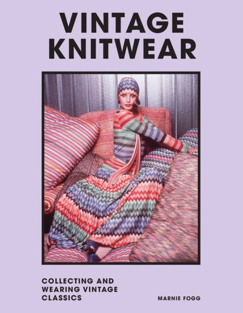 Vintage Knitwear : Collecting and wearing designer classics, Hardback Book
