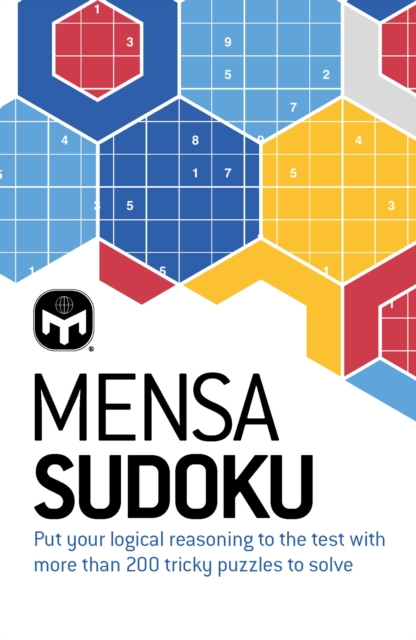 Mensa Sudoku : Put your logical reasoning to the test with more than 200 tricky puzzles to solve, Paperback / softback Book