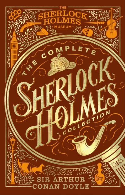 The Complete Sherlock Holmes Collection : An Official Sherlock Holmes Museum Product, Hardback Book