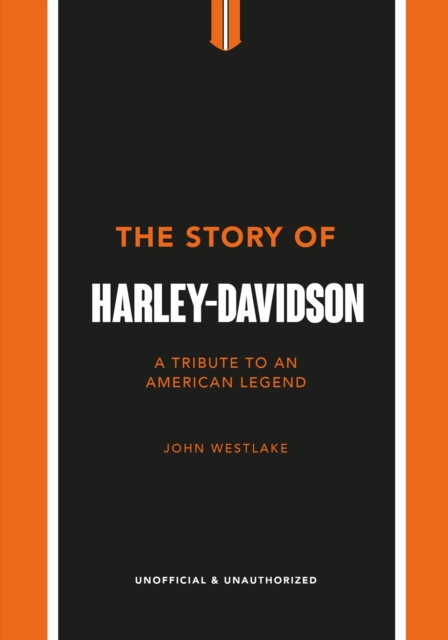 The Story of Harley-Davidson : A Tribute to an American Icon, Hardback Book