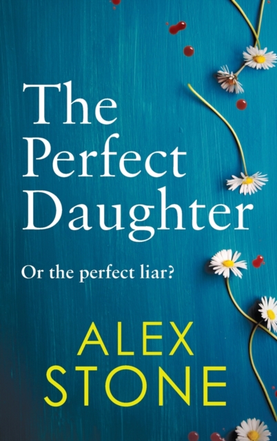 The Perfect Daughter : An absolutely gripping psychological thriller you won't be able to put down, Hardback Book