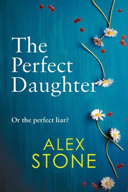 The Perfect Daughter : An absolutely gripping psychological thriller you won't be able to put down, Paperback / softback Book