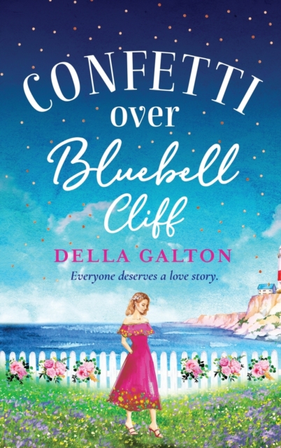 Confetti Over Bluebell Cliff : The perfect feel-good read from Della Galton, Hardback Book