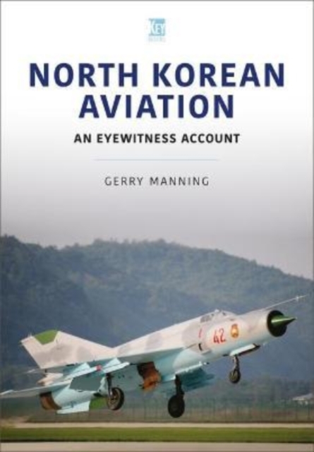 North Korean Aviation: An Eyewitness Account, Paperback / softback Book