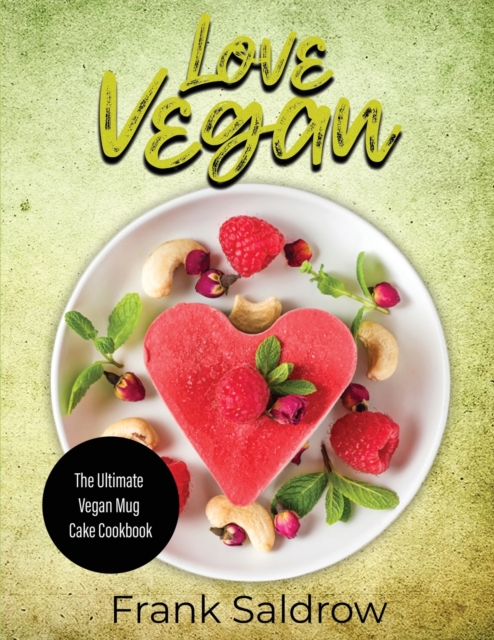Love Vegan : The Ultimate Vegan Mug Cake Cookbook, Paperback / softback Book