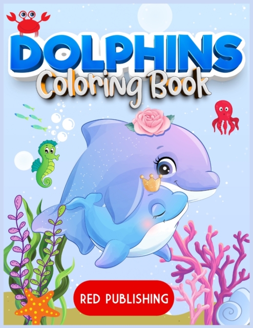 Dolphins Coloring Book for kids 4-8 : A Gorgeous Coloring book for children for stress relief and relaxation, Paperback / softback Book