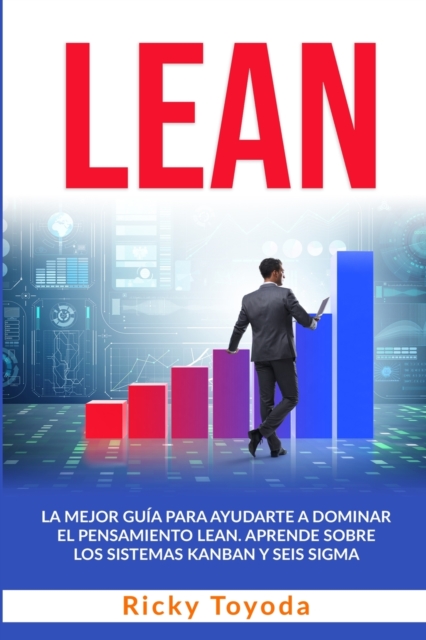 Lean : La mejor gui&#769;a para ayudarte a dominar el pensamiento lean. aprende sobre los sistemas kanban y six sigma Lean (Spanish Version), Paperback / softback Book