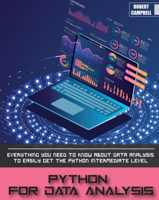 Python for Data Analysis : Everything you Need to Know About Data Analysis to Easily Get the Python Intermediate Level., Paperback / softback Book
