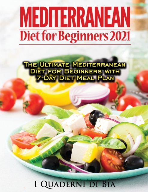 Mediterranean Diet For Beginners : Top Health And Delicious Mediterranean Diet Recipes To Lose Weight, Get Lean, And Feel Amazing, Paperback / softback Book