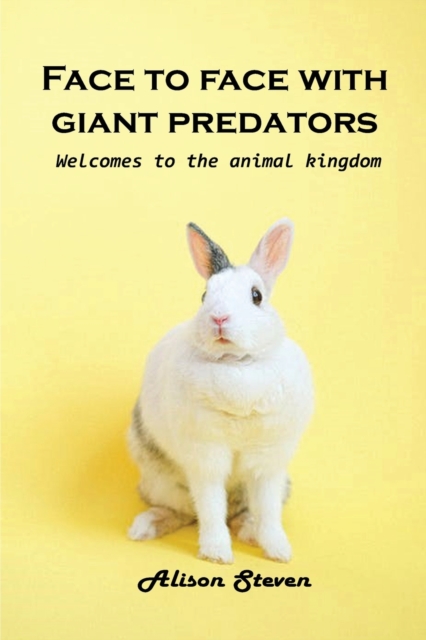 Face to Face with giant Predator : Welcome to the animal kingdom, Paperback / softback Book