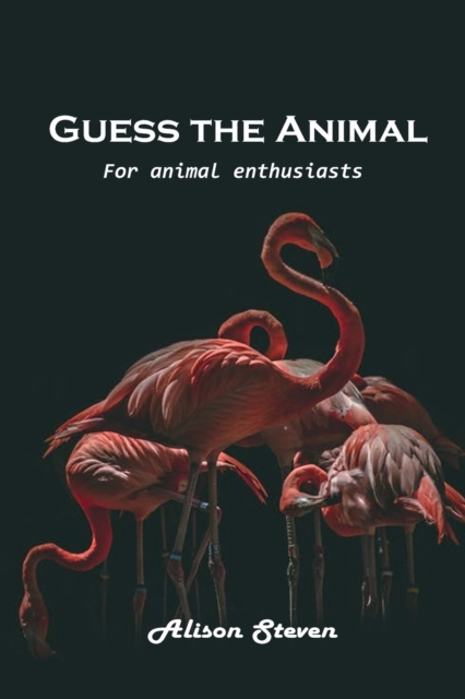 Guess the Animal : For animal enthusiasts, Paperback / softback Book