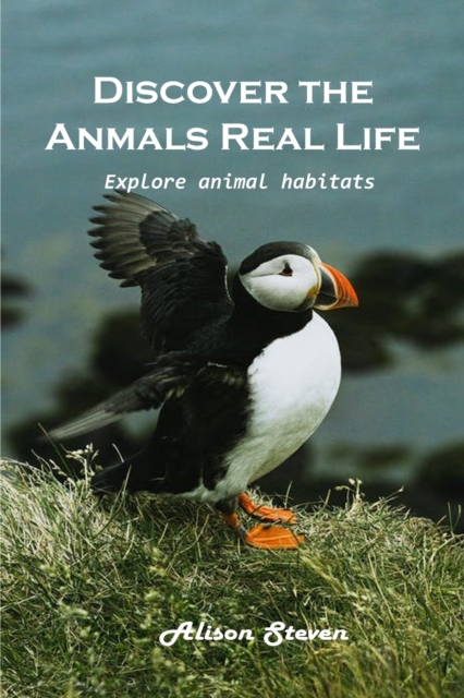 Discover the animal's real life Explore : Explore animal habitats, Paperback / softback Book