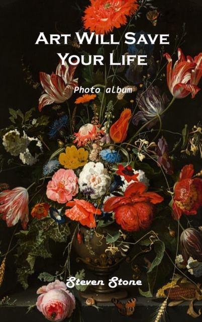 Art Will Save Your Life : Photo Album, Hardback Book