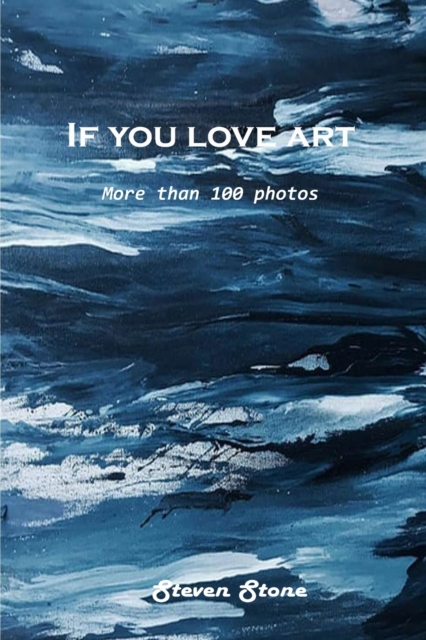 If you love art : More than 100 photos, Paperback / softback Book