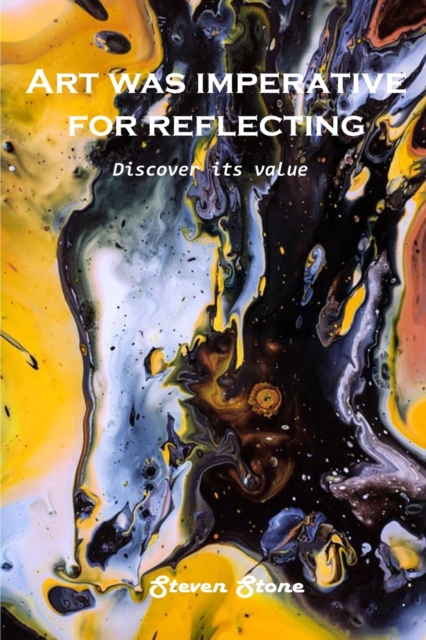 Art was imperative for reflecting : Discover its value, Paperback / softback Book