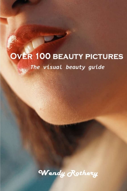 Over 100 beauty pictures : The visual beauty guide, Paperback / softback Book