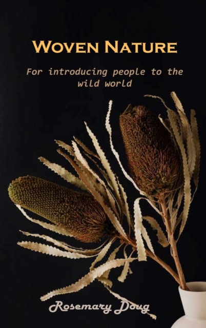 Woven Nature : For introducing people to the wild world, Hardback Book
