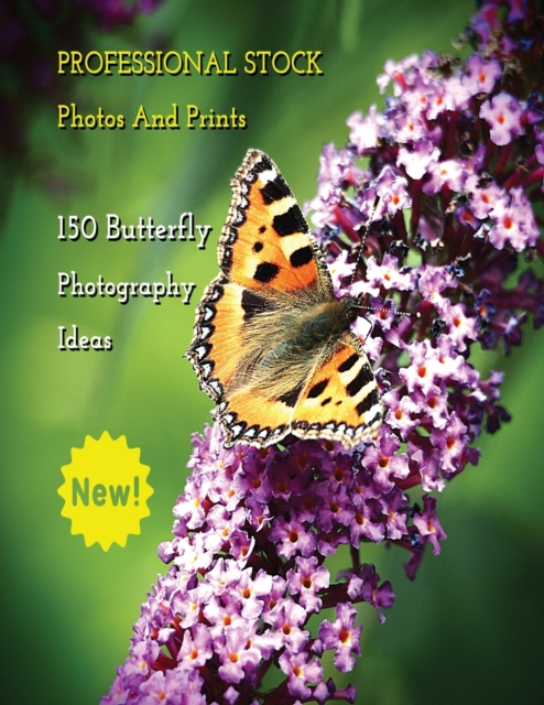 Professional Stock Photos and Prints - 150 Butterfly Photography Ideas - Full Color HD : Butterfly Pictures And Premium High Resolution Images - Premium Photo Book - Paperback Version - English Langua, Paperback / softback Book