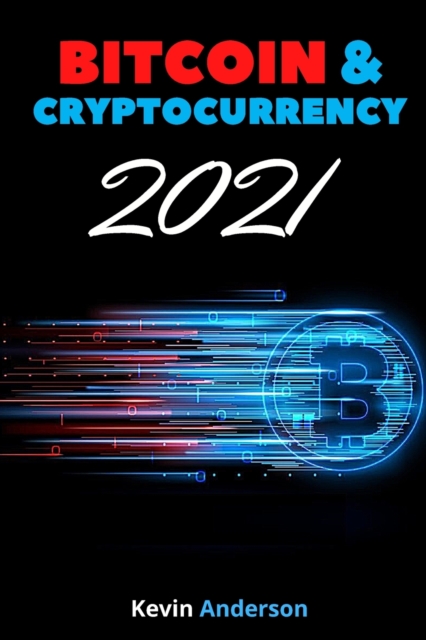 Bitcoin and Cryptocurrency 2021 - 2 Books in 1 : Learn the Strategies to Invest in Bitcoin, Ethereum and DeFi and Milk the Market Like a Cash Cow During the 2021 Bull Run!, Paperback / softback Book