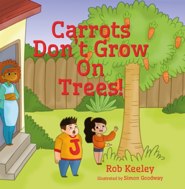 Carrots Don't Grow On Trees!, Paperback / softback Book