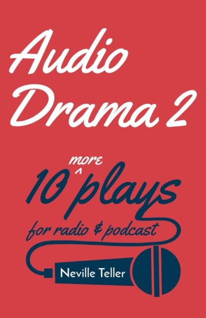 Audio Drama 2 : 10 More Plays for Radio and Podcast, Paperback / softback Book