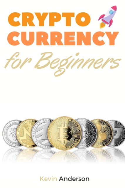 CRYPTOCURRENCY FOR BEGINNERS: A COMPREHE, Paperback Book