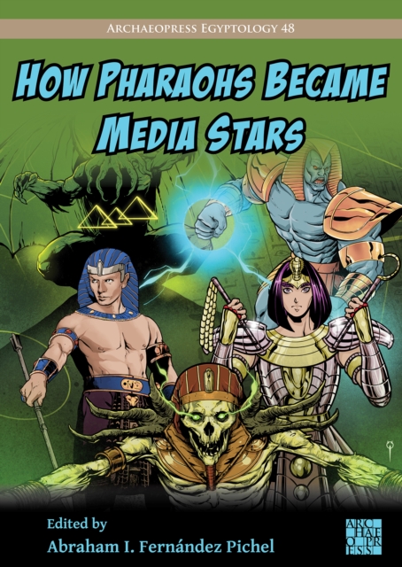 How Pharaohs Became Media Stars : Ancient Egypt and Popular Culture, Paperback / softback Book