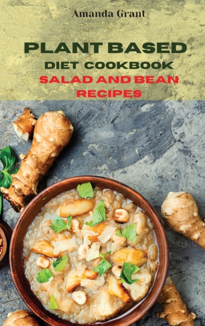 Plant Based Diet Cookbook Soup and Stew Recipes : Quick, Easy and Delicious Recipes for a lifelong Health, Hardback Book