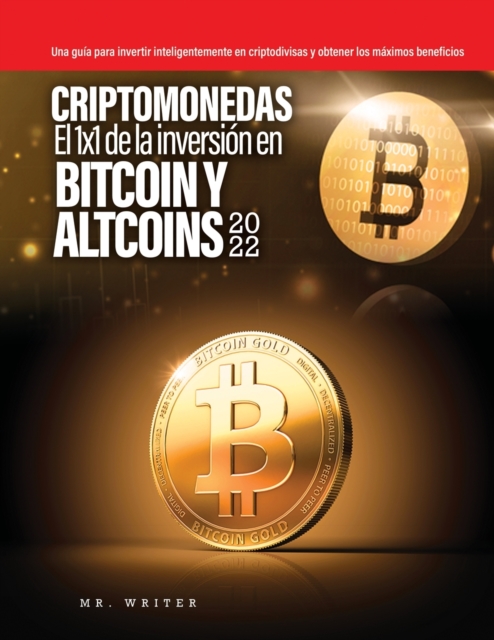 Criptomonedas El 1x1 de la inversion en Bitcoin y Altcoins 2022 : Una guia para invertir inteligentemente en criptodivisas y obtener los maximos beneficios, Paperback / softback Book